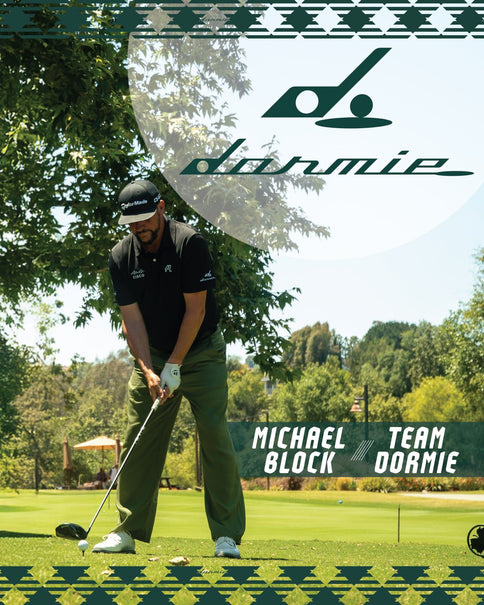 Welcoming Michael Block to Team Dormie